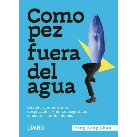 Libro Como Pez Fuera Del Agua - Cuando nos sentimos desplazados y no conseguimos conectar con los demás