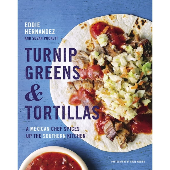 Libro Turnip Greens & Tortillas: Un Chef Mexicano en la Cocina Sureña