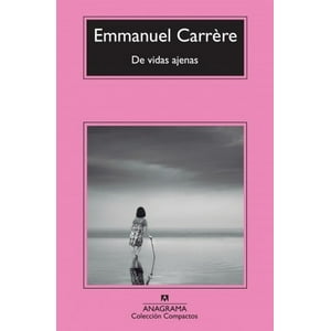 Anagrama - De Vidas Ajenas - Carrère, Emmanuel