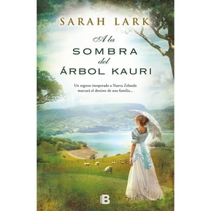 Penguin Random House - Libro A La Sombra Del Árbol Kauri (Trilogía Del Árbol Kauri 2)