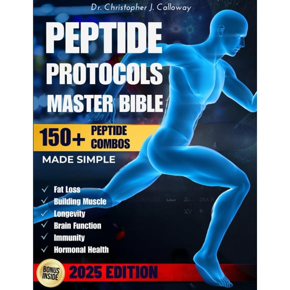 The Peptide Protocols Master Bible: Evidence-Based Guide Made Simple to Next-Generation Peptides & Combos | Usage, Dosing & Cycling for Weight Loss, Muscle Growth, Longevity & Body Optimization