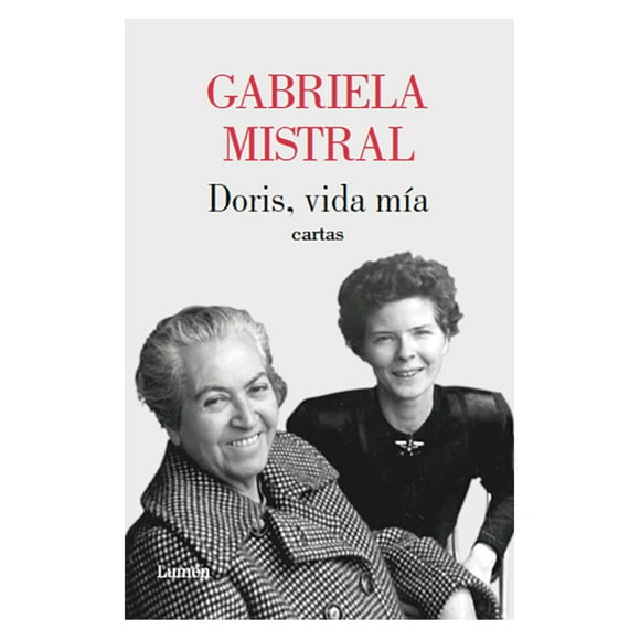 Doris, Vida Mía. Cartas - Mistral, Gabriela