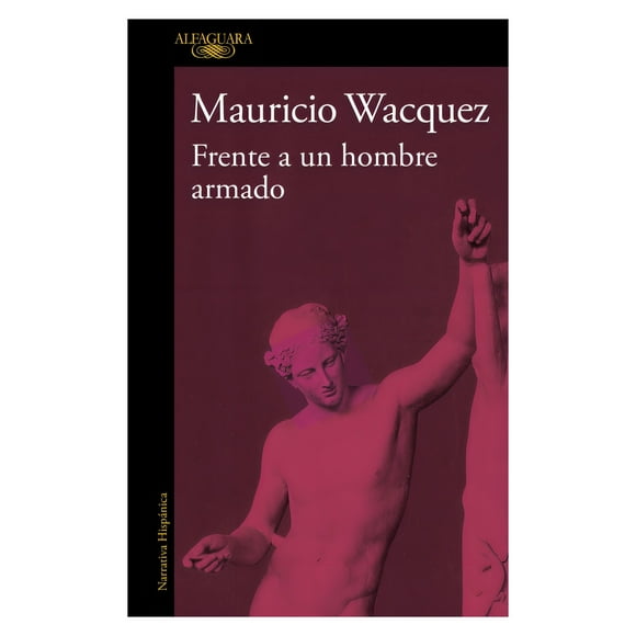 Libro Frente A Un Hombre Armado Mauricio Wacquez Arellano