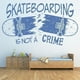 thumbnail image 2 of Decomural Skateboarding Is Not A Crime WS-50526, 2 of 2