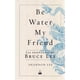 thumbnail image 1 of Be Water, My Friend. Enseñanzas De Bruce Lee - Shannon Lee, 1 of 2