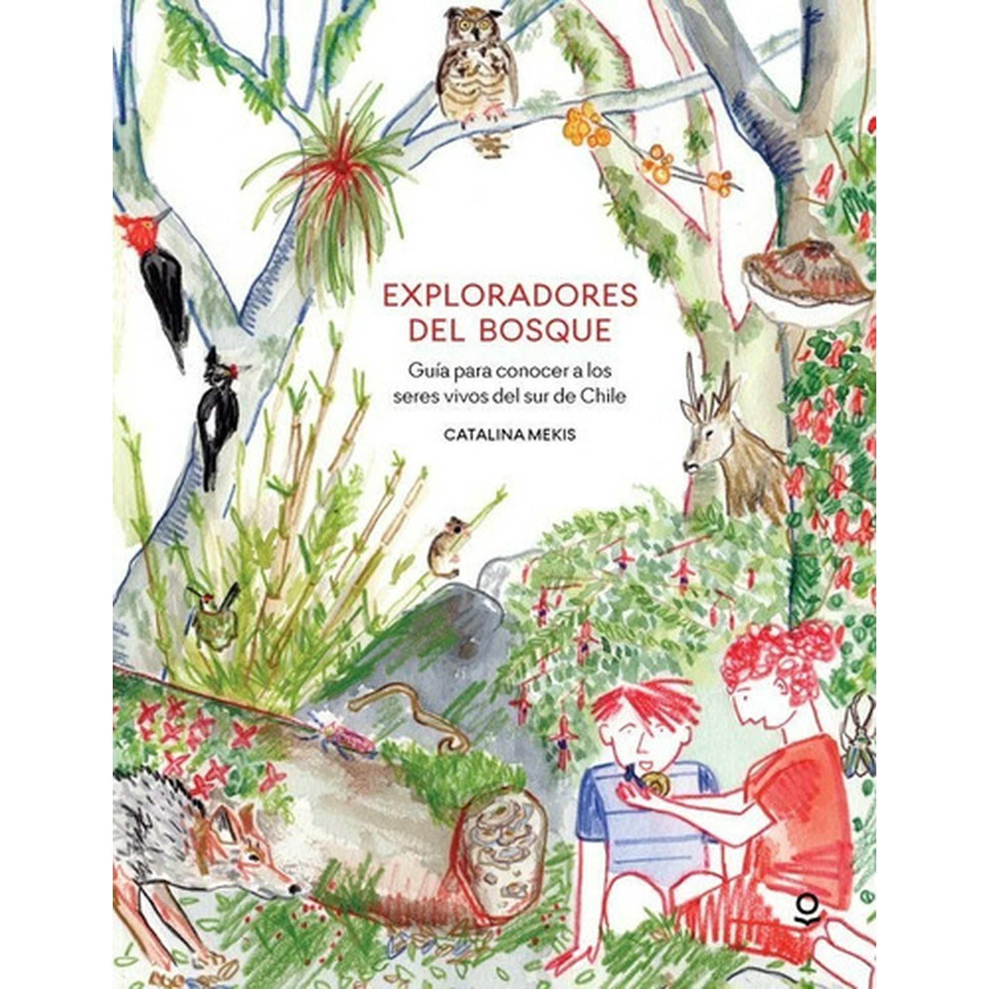 Loqueleo - Libro Exploradores Del Bosque - Catalina Mekis