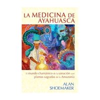 Inner Traditions - Libro La Medicina De Ayahuasca - Alan Shoemaker
