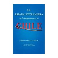 Ediciones Mac Kay - Libro La Espada Extranjera En La Independencia De Chile Te