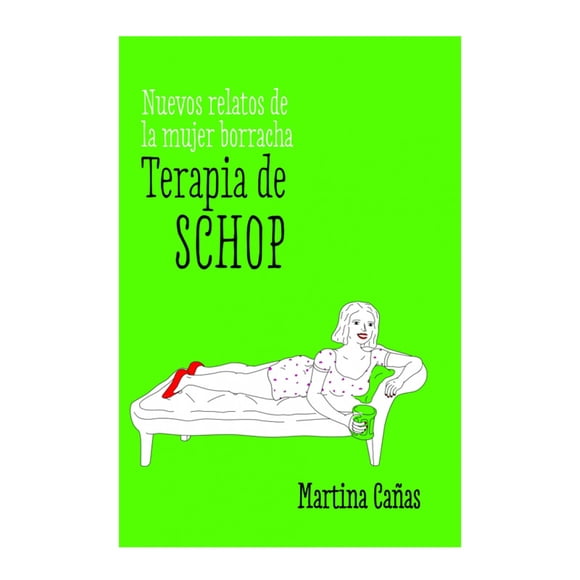 Terapia de Chop - Nuevos relatos de la mujer borracha / Martina Cañas