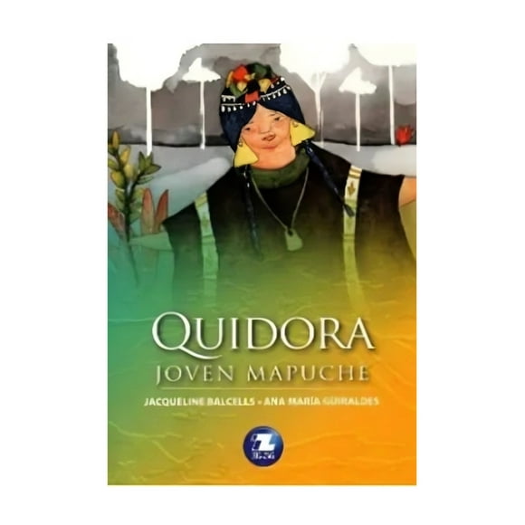 LIBRO QUIDORA, JOVEN MAPUCHE - ANA MARÍA GUIRALDES; JAQUELI