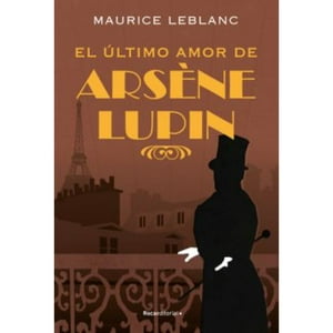 Penguin Random House - Libro El Último Amor De Arsène Lupin