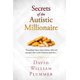 thumbnail image 1 of Secrets of the Autistic Millionaire: Everything I know now about Autism and Asperger's that I wish I'd known then. (Optimistic Autism), 1 of 1