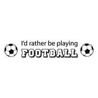 Rienda Libre Graphics - Decomural Rather Be Playing Football Sports Ws-43035