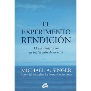 Gaia Ediciones - Libro El Experimento Rendicion - Singer, Michael A.