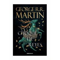 Debols!Llo - Libro Choque De Reyes (Canción De Hielo Y Fuego 2) George