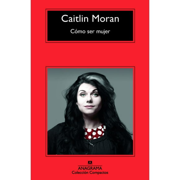 Libro Cómo ser mujer - Caitlin Moran