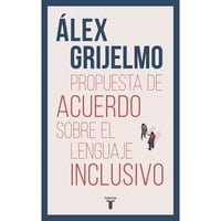 Penguin Random House - Libro Propuesta De Acuerdo Sobre El Lenguaje Inclusivo