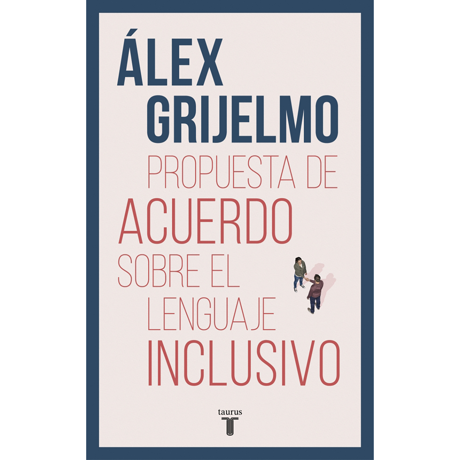 Penguin Random House - Libro Propuesta De Acuerdo Sobre El Lenguaje Inclusivo