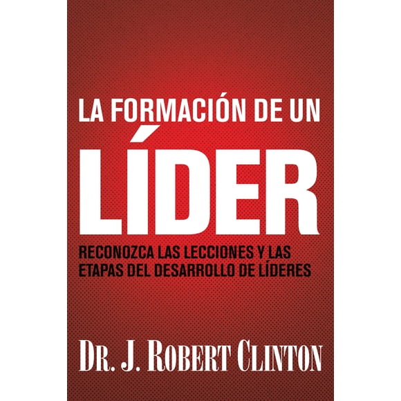 Libro La formación de un líder: Reconozca las lecciones y las etapas del desarrollo de líderes