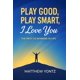 thumbnail image 1 of Libro publicado de forma independiente Play Good Play Smart I Love You, 1 of 1
