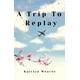 thumbnail image 1 of Libro publicado de forma independiente A Trip To Replay, 1 of 1