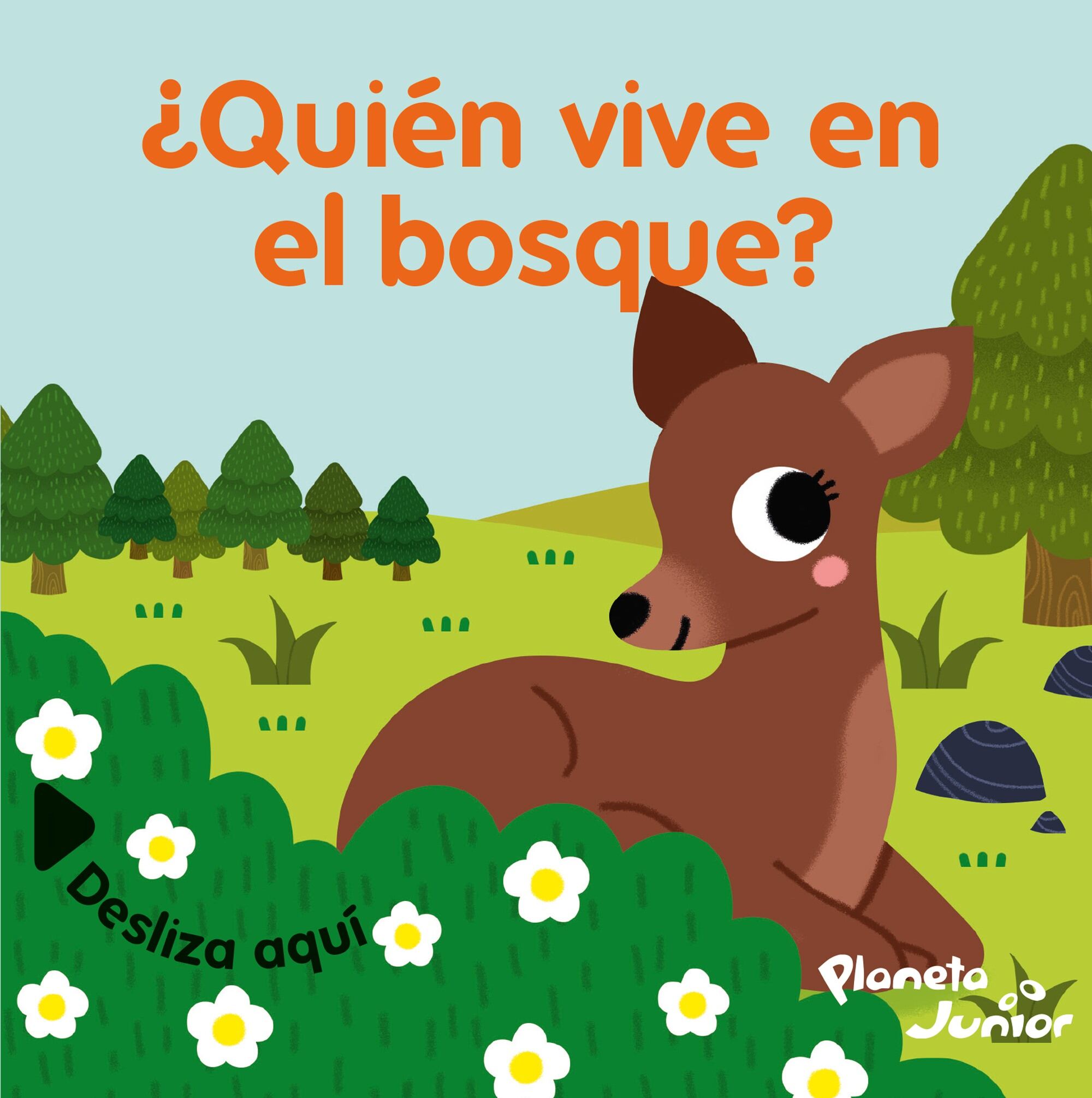 Desliza Aquí - Quienés Viven En El Bosque - Planeta Junior