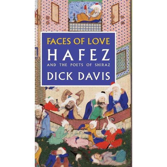 Faces of Love: Hafez y los poetas de Shiraz