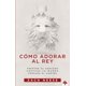 thumbnail image 1 of Libro Cómo adorar al Rey Prepare su corazón Prepare su mundo, 1 of 1