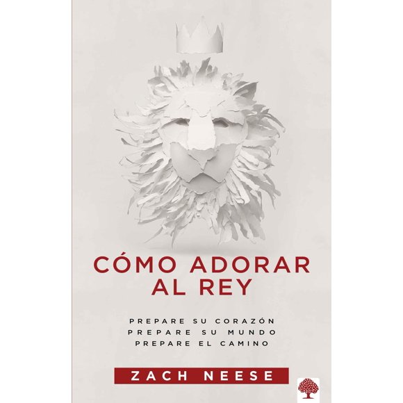 Libro Cómo adorar al Rey Prepare su corazón Prepare su mundo