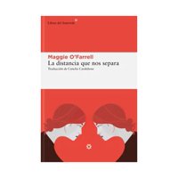 Libros Del Asteroide - Libro La Distancia Que Nos Separa Maggie Ofarrell
