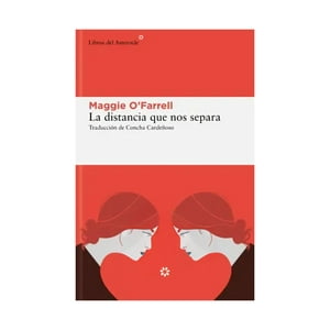 Libros Del Asteroide - Libro La Distancia Que Nos Separa /Maggie Ofarrell