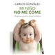 thumbnail image 1 of Libro Mi niño no me come - Carlos González, 1 of 2