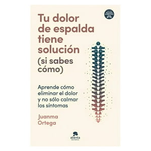 Alienta Editorial - Tu Dolor De Espalda Tiene Solución (Si Sabes Cómo)