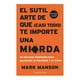 thumbnail image 1 of El Sutil Arte De Que (Casi Todo) Te Importe Una Mierda, 1 of 3