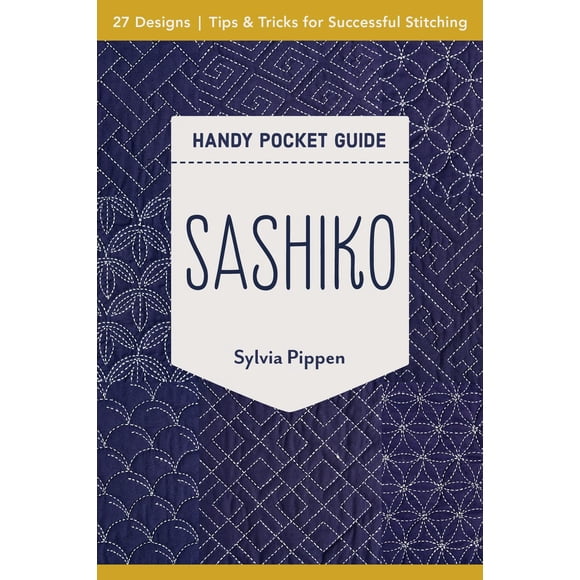Guía de bolsillo práctica de Sashiko: 27 diseños, consejos y trucos