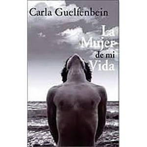 Penguin Random House - La Mujer De Mi Vida