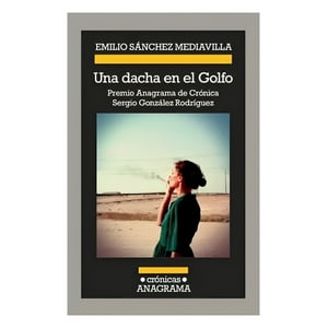 Anagrama - Libro Una Dacha En El Golfo - Sanchez Mediavilla