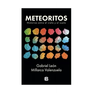 Ediciones B - Meteoritos. Una Conversación Entre El Suelo Y El Cielo | Ga
