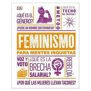 Dorling Kindersley - Libro Dk Enciclopedia Feminismo Para Mentes Inquietas