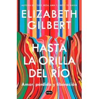 Suma De Letras - Libro Hasta La Orilla Del Río - Elizabeth Gilbert