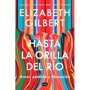 Suma De Letras - Libro Hasta La Orilla Del Río - Elizabeth Gilbert