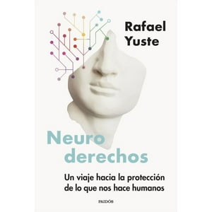 Paidós - Libro Neuroderechos - Rafael Yuste Rojas