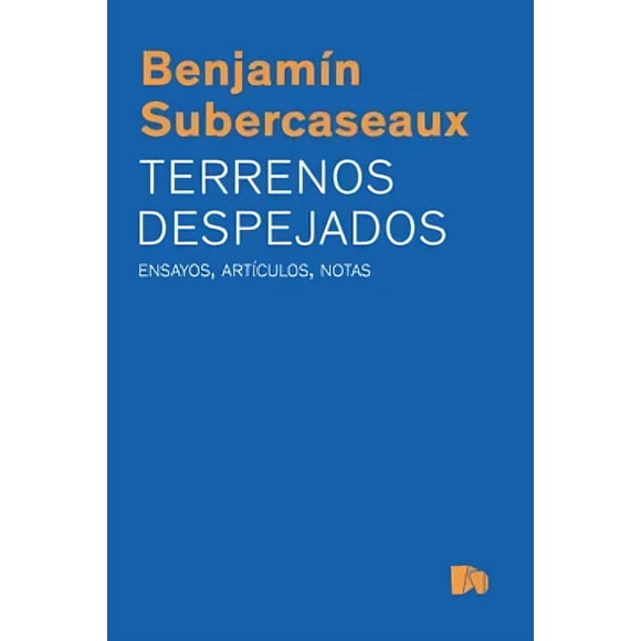 LIBRO Terrenos Despejados. Ensayos, Artículos, Notas - BENJAMÍN SUBERCASEAUX