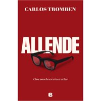 Ediciones B - Libro Allende. Una Novela En Cinco Actos