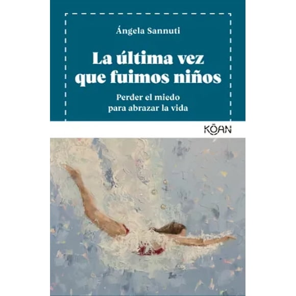 LIBRO La Última Vez Que Fuimos Niños - ÁNGELA SANNUTI