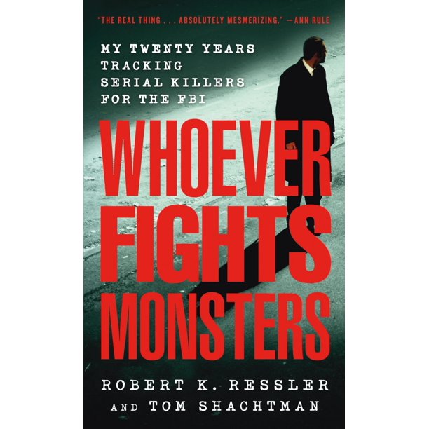 Libro Quienquiera que luche contra los monstruos: mis veinte años rastreando asesinos en serie para el FBI