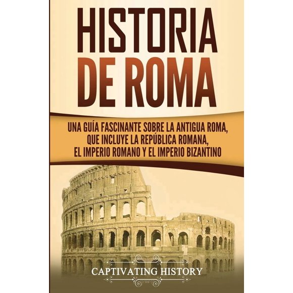 Libro Historia cautivadora Historia de Roma: Una Guía Fascinante