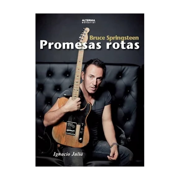 BRUCE SPRINGSTEEN. PROMESAS ROTAS