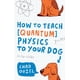 thumbnail image 1 of Book Scribner Book Company Cómo enseñar física cuántica a tu perro, 1 of 1