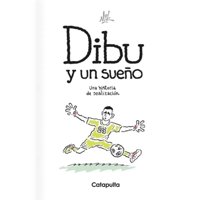 Catapulta Editores - Libro Dibu Y Un Sueño: Una Historia De Realiza